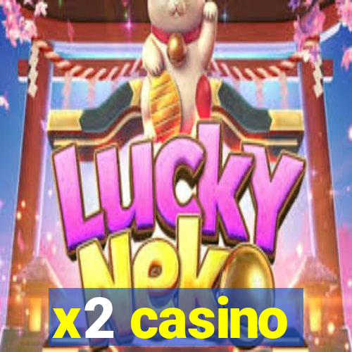 x2 casino